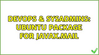 DevOps & SysAdmins: Ubuntu package for javax.mail (3 Solutions!!)