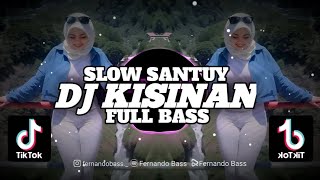 DJ KISINAN || SLOW FULL BASS🎶REMIX TERBARU 2023 BY FERNANDO BASS