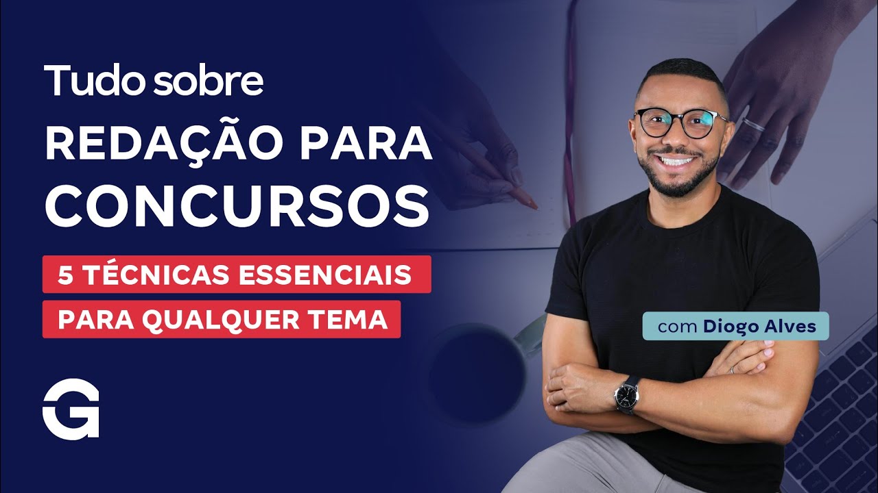 Tudo Sobre Redação para Concursos | 5 Técnicas Essenciais para Qualquer Tema