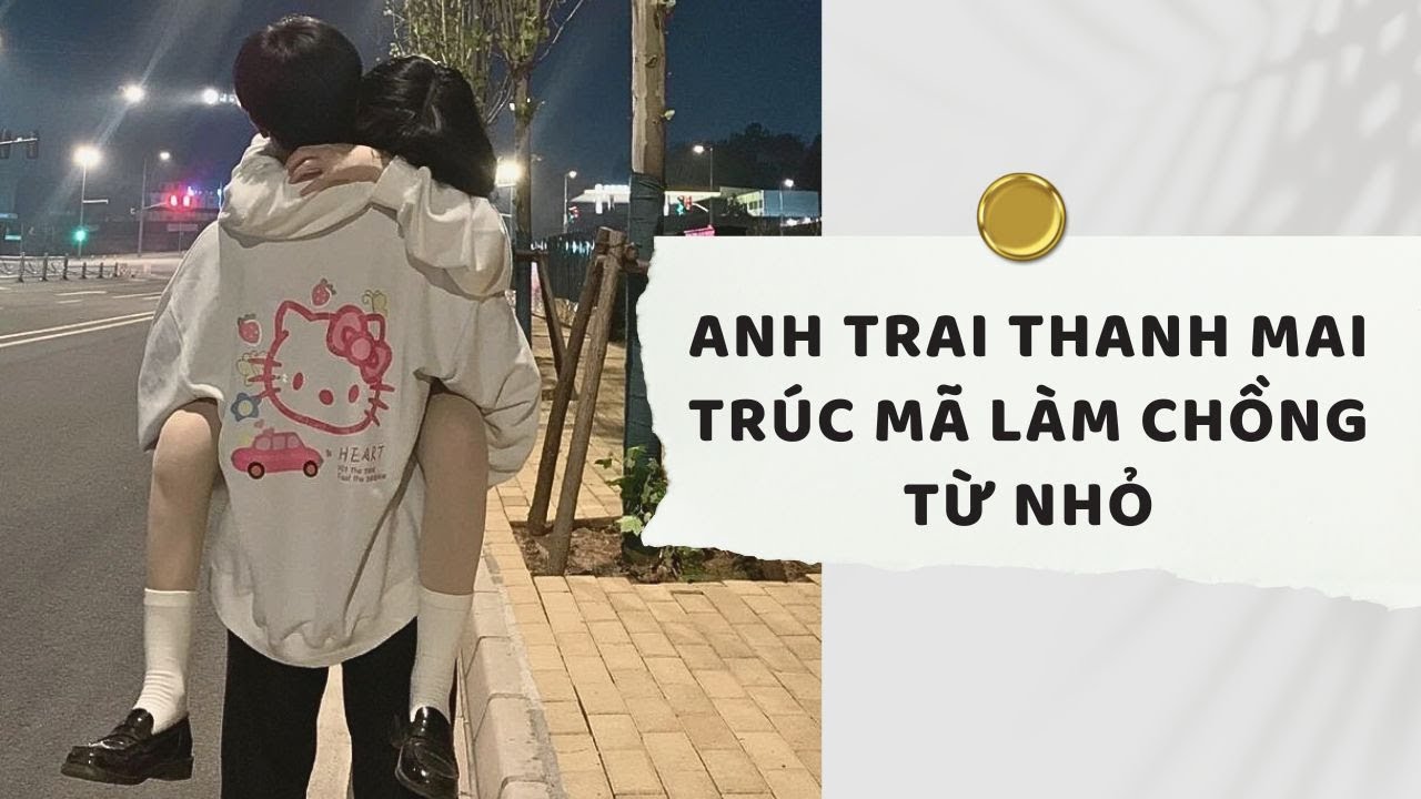 Truyện Audio | Anh Trai Thanh Mai Trúc Mã Làm Chồng Từ Nhỏ (Full) | Xuân Xuân Audio