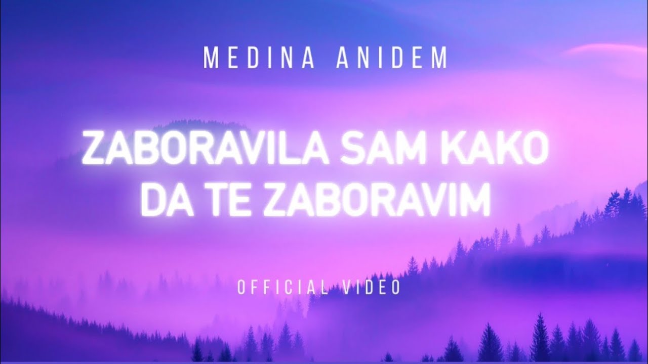 Medina Anidem-Zaboravila sam kako da te zaboravim  (Official Video)