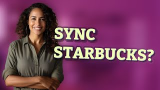 Can You Sync Starbucks Rewards with PayPal or Cash App?