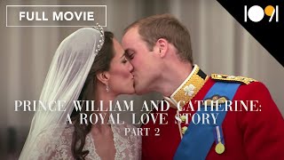 Prince William And Catherine: A Royal Love Story - Part Ii - The Royal Wedding (Full Movie)