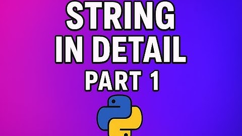 python strings explained in detail part 1  python tutorial for beginners