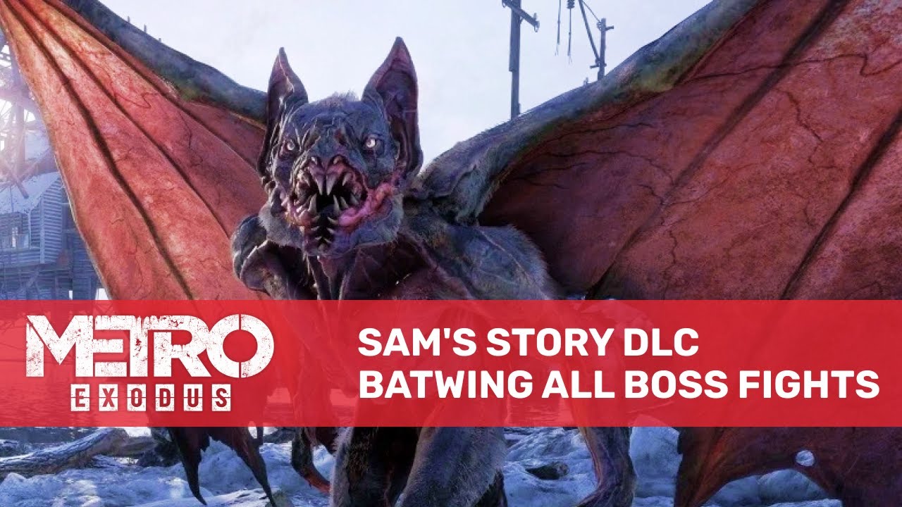 Metro Exodus Sam's Story BATWING All Boss Fights
