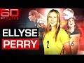 The golden girl of Australian sport: Ellyse Perry | 60 Minutes Australia