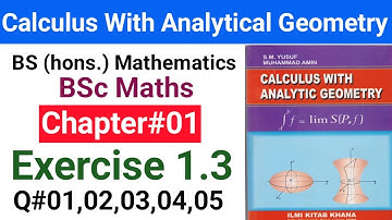 Ch#01 Calculus with analytical geometry  Ex 1.3  Question#01,02,03,04,05 Limits and continuity