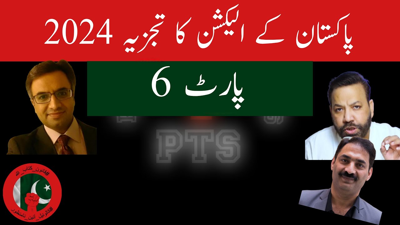 Part 6 Pakistan Election Analysis 2024