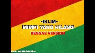 IKLIM MIMPI YANG HILANG( REGGAE VERSION)LAGU MALAYSIA