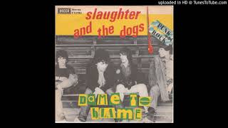 Vignette de la vidéo "Slaughter & The Dogs - Dame to Blame"