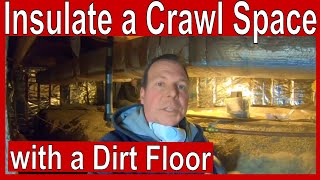 How to Insulate a Crawl Space with a Dirt Floor