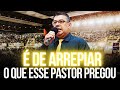 É De Arrepiar O Que Esse Pastor Pregou - Pregação de Arrepiar 2024