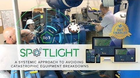 (IIoT) - Spotlight Monitoring System - Avoid Catastrophic Equipment Breakdowns