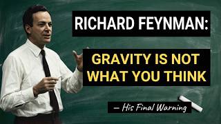 Richard Feynman: "Gravity Is NOT What You Think" — His Final Warning