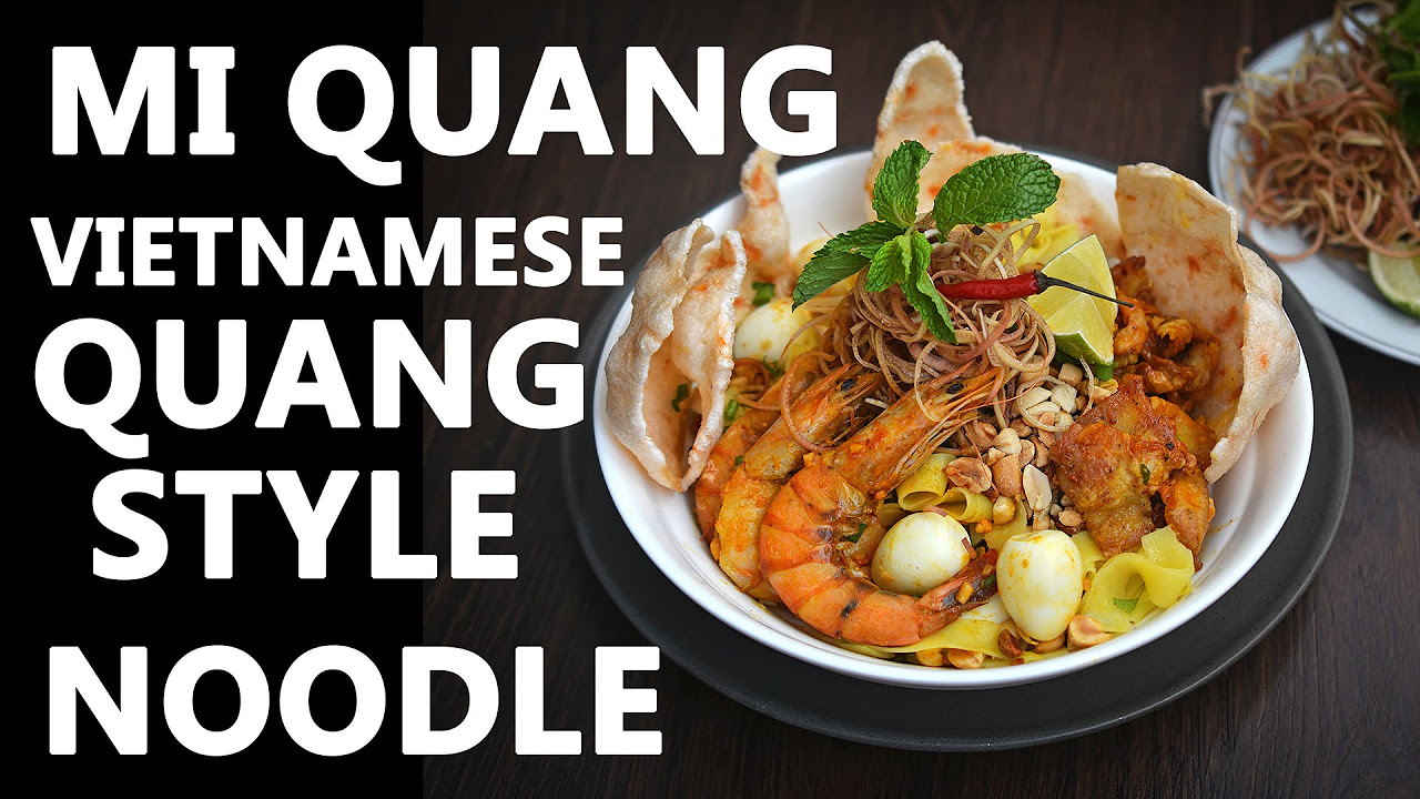 MI QUANG - VIETNAMESE QUANG STYLE NOODLE - youtube