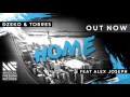 Dzeko & Torres - Home feat. Alex Joseph [OUT NOW]