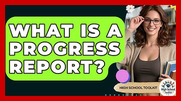 What Is A Progress Report? - High School Toolkit