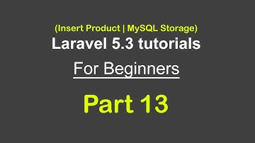 Insert Product | MySQL Storage |  Request | Admin |  Laravel 5.3 tutorials for beginners - Part 13