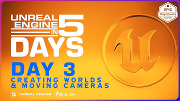 Unreal Engine 5 In 5 Days | Day 3 Creating Worlds & Moving Cameras | | Series for Beginners