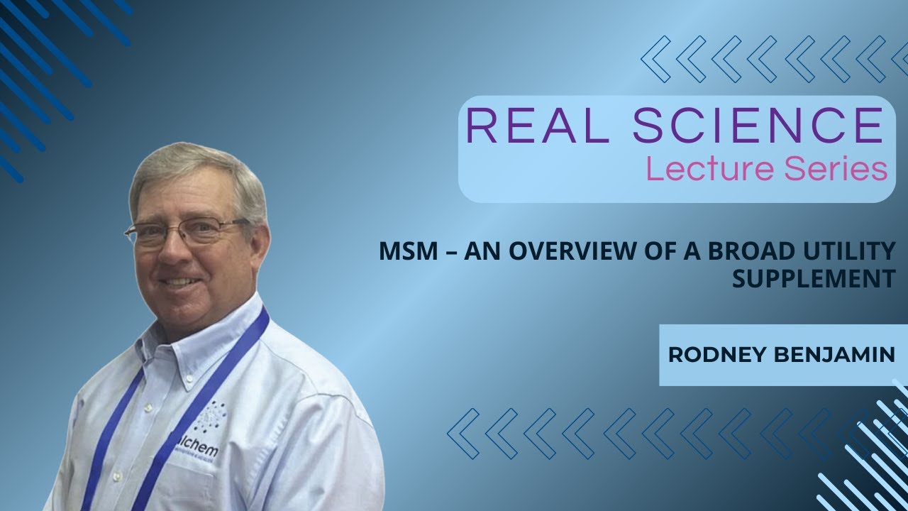 MSM  An Overview of a Broad Utility Supplement with Rodney Benjamin,  Albion Laboratories & Balchem