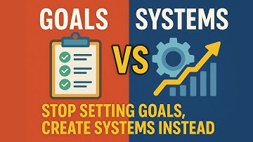 Stop Setting Goals, Create Systems Instead