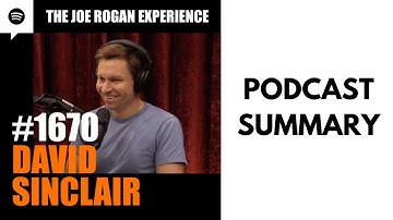 #1670 – David Sinclair | Joe Rogan Experience | PODCAST SUMMARY