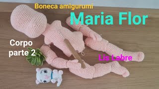 Maria Flor- Corpo Parte 2- Boneca Amigurumi Articulada- Crochê