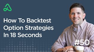 How To Backtest Option Strategies In 18 Seconds [Episode 50]