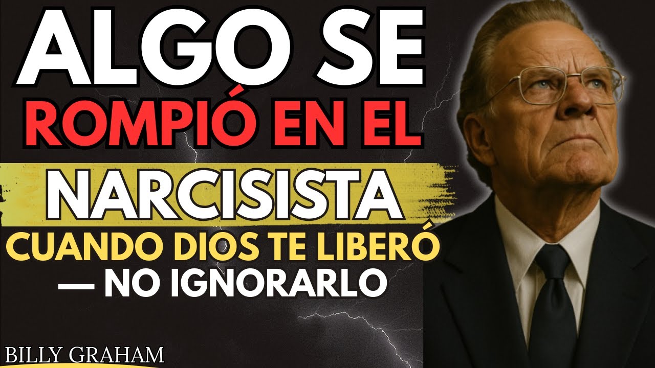 Algo Se Rompió en el Narcisista Cuando Dios Te Liberó — No Ignorarlo | BILLY GRAHAM