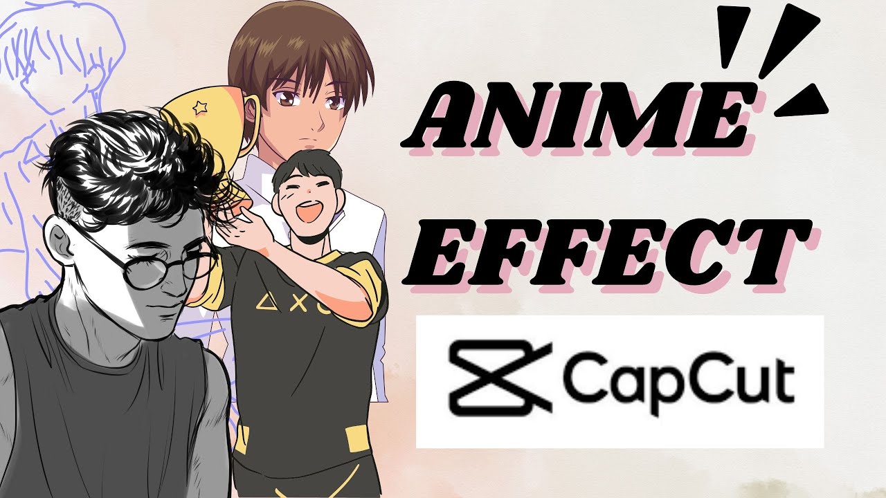 Anime Effect On CapCut Apps - YouTube