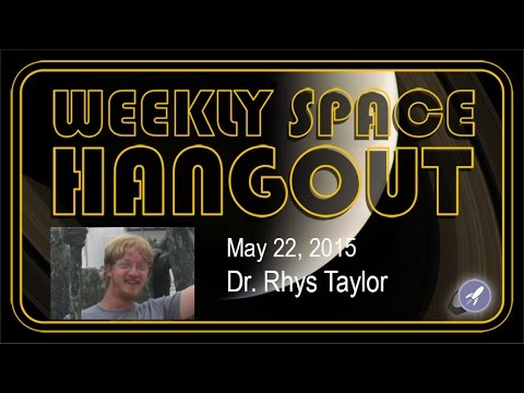hangouts on air alternative Weekly Space Hangout - May 22, 2015: Dr. Rhys Taylor