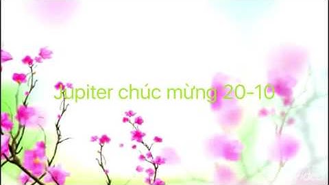 Các bạn nhỏ Jupiter chúc mừng ngày 20-10