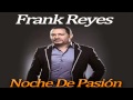 Frank Reyes - Noche De Pasion