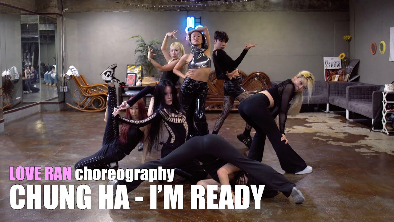 러브란 LOVE RAN | ♬ 청하 CHUNG HA - I'm Ready 안무가 버전 (with House of Love ...