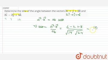 Determine the sine of the angle between the vectors 3 hati +hatj +2hatk and 2hati - 2hatj +4hatk...