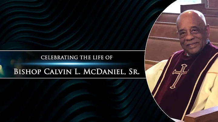 Celebrating the Life of Bishop Calvin L. McDaniel,...