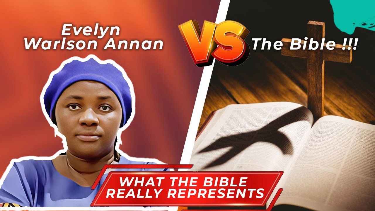 Evelyn Warlson Annan vs The Bible - What the Bible really represents!!!