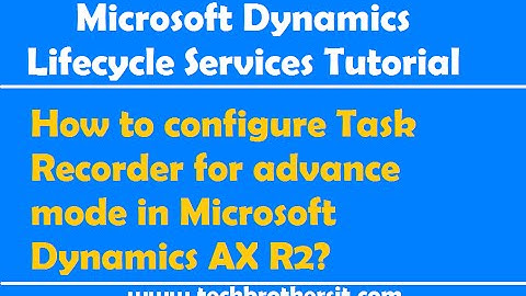 How to configure Task Recorder for advance mode in Microsoft Dynamics AX R2