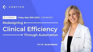 Full Webinar Redesigning Clinical Efficiency Through Automation