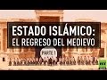 Estado Islámico: el regreso del medievo (Parte 1)
