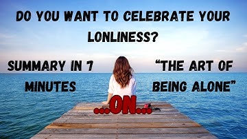 Mastering Solitude: A 7-Minute Dive into 