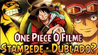 One Piece Stampede - Dublado? 