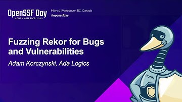 Fuzzing Rekor for Bugs and Vulnerabilities - Adam Korczynski, Ada Logics