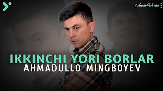 Ahmadullo Mingboyev - Ikkinchi Yori Borlar | @Yagzontv