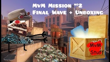 MvM Mission #2 Final Wave + Unboxing
