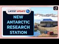 New Antarctic Research Station| Latest update | Drishti IAS English