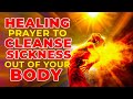 God can cleanse all sickness out of your body today if you watch and say this powerful prayer now