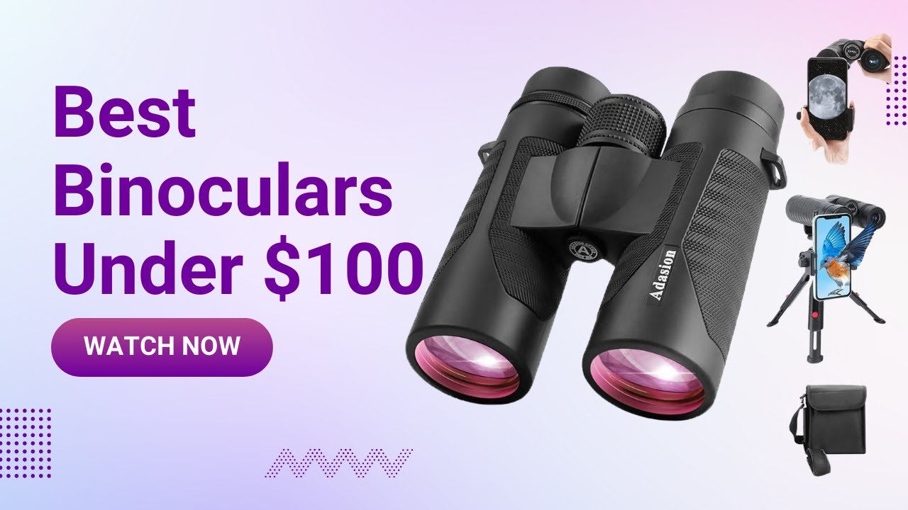 Top 5 Features That Make These the Best Binoculars Under 100 💎