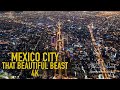 MEXICO CITY: THAT BEAUTIFUL BEAST 4K