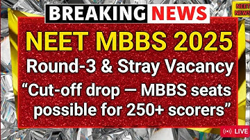 MBBS Aspirants ALERT: Round-3 & Stray Vacancy Window Opens 250 Score Candidates Get Fresh MBBS Hope!